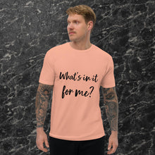 Load image into Gallery viewer, Whats in it for me Short Sleeve T-shirt