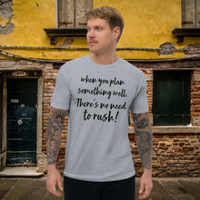 Load image into Gallery viewer, No Need to Rush Short Sleeve T-shirt