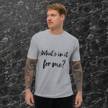 Load image into Gallery viewer, Whats in it for me Short Sleeve T-shirt