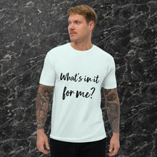 Load image into Gallery viewer, Whats in it for me Short Sleeve T-shirt