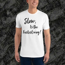 Load image into Gallery viewer, Slow is the fastest